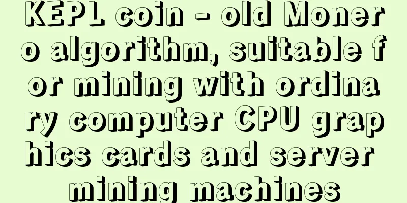 KEPL coin - old Monero algorithm, suitable for mining with ordinary computer CPU graphics cards and server mining machines