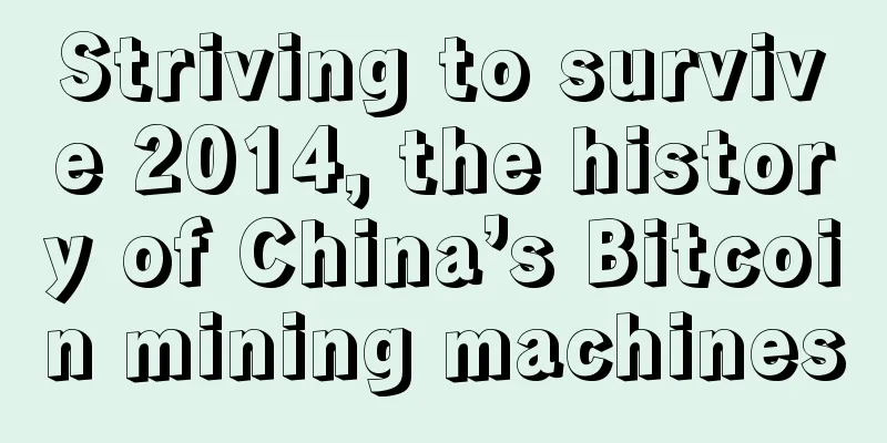 Striving to survive 2014, the history of China’s Bitcoin mining machines