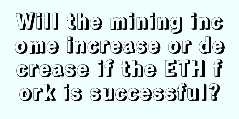 Will the mining income increase or decrease if the ETH fork is successful?
