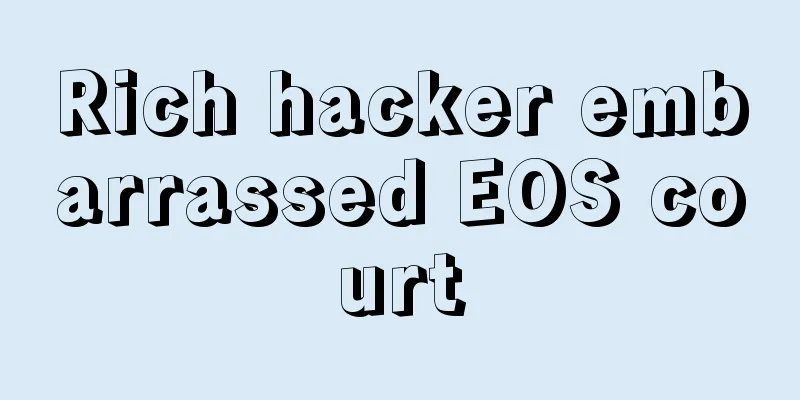 Rich hacker embarrassed EOS court