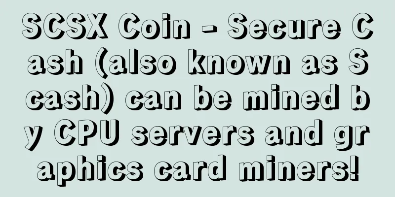 SCSX Coin - Secure Cash (also known as Scash) can be mined by CPU servers and graphics card miners!
