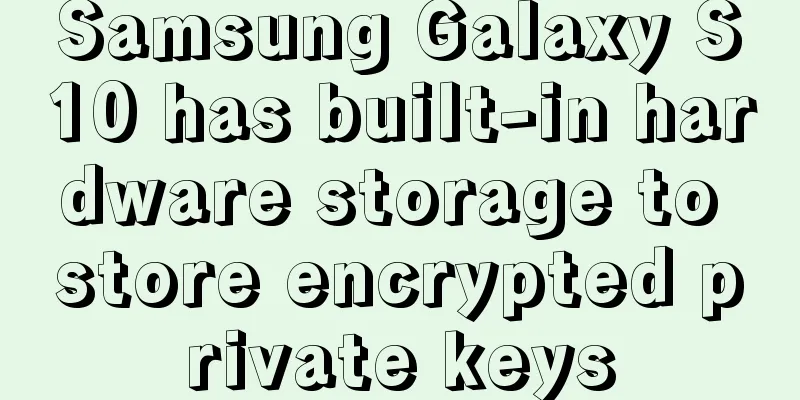 Samsung Galaxy S10 has built-in hardware storage to store encrypted private keys