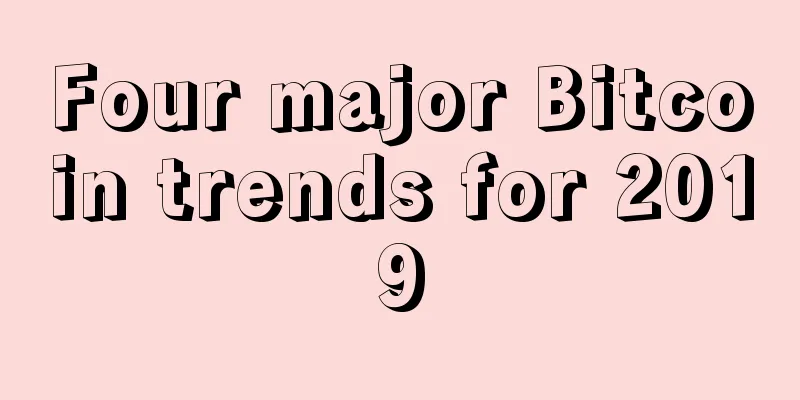Four major Bitcoin trends for 2019