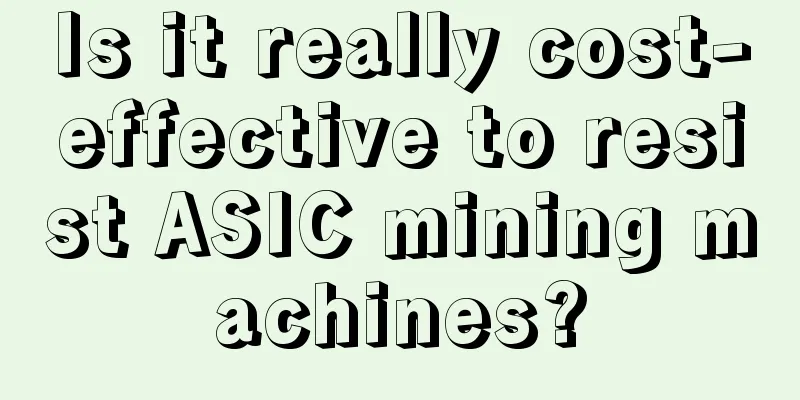 Is it really cost-effective to resist ASIC mining machines?