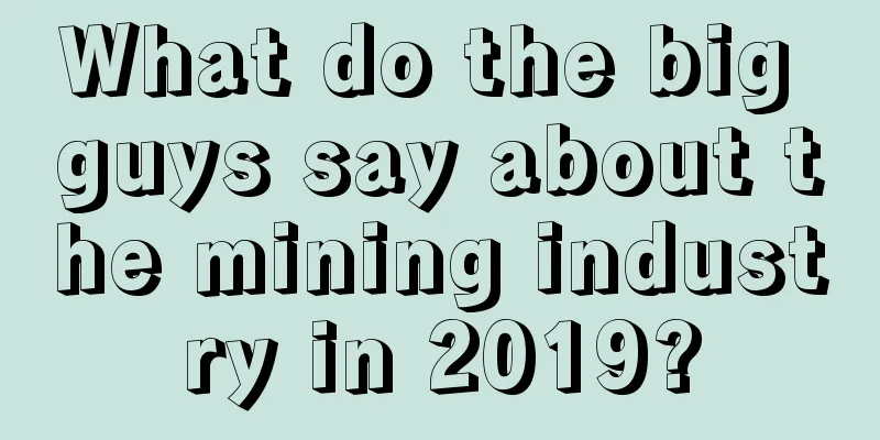 What do the big guys say about the mining industry in 2019?
