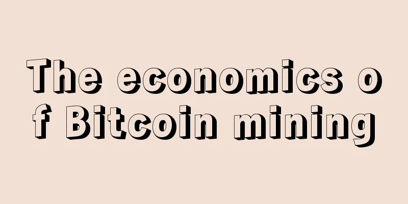 The economics of Bitcoin mining