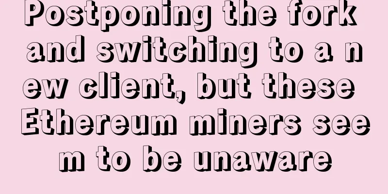 Postponing the fork and switching to a new client, but these Ethereum miners seem to be unaware