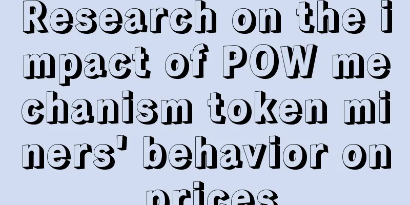Research on the impact of POW mechanism token miners' behavior on prices