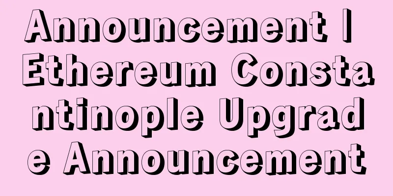 Announcement | Ethereum Constantinople Upgrade Announcement