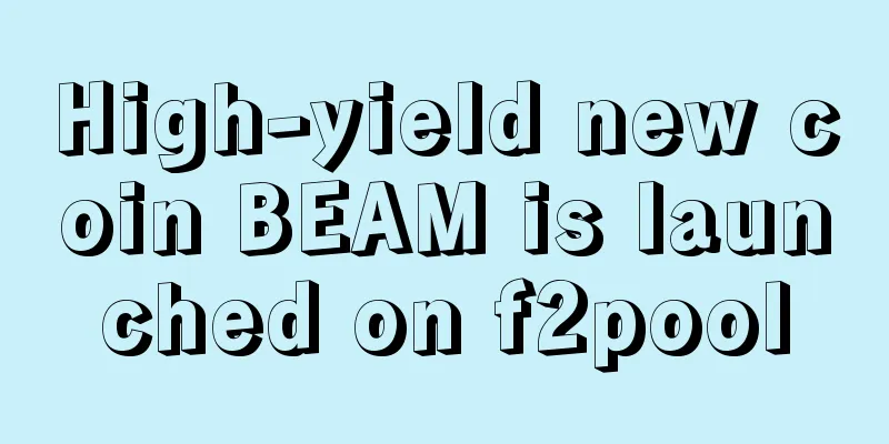 High-yield new coin BEAM is launched on f2pool