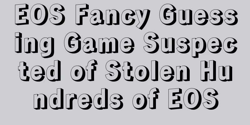EOS Fancy Guessing Game Suspected of Stolen Hundreds of EOS