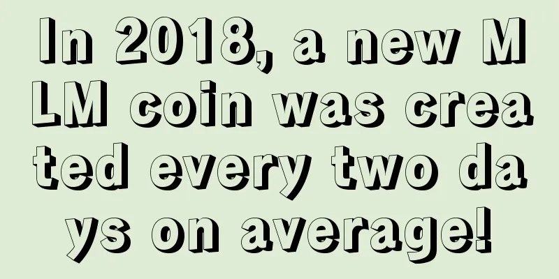 In 2018, a new MLM coin was created every two days on average!