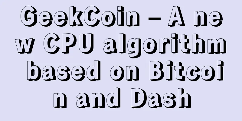 GeekCoin – A new CPU algorithm based on Bitcoin and Dash