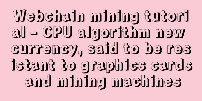Webchain mining tutorial - CPU algorithm new currency, said to be resistant to graphics cards and mining machines