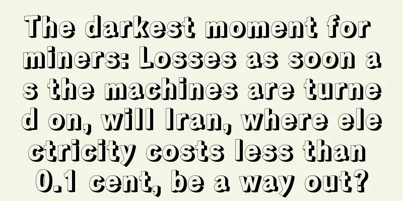 The darkest moment for miners: Losses as soon as the machines are turned on, will Iran, where electricity costs less than 0.1 cent, be a way out?