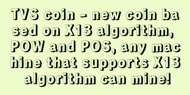 TVS coin - new coin based on X13 algorithm, POW and POS, any machine that supports X13 algorithm can mine!
