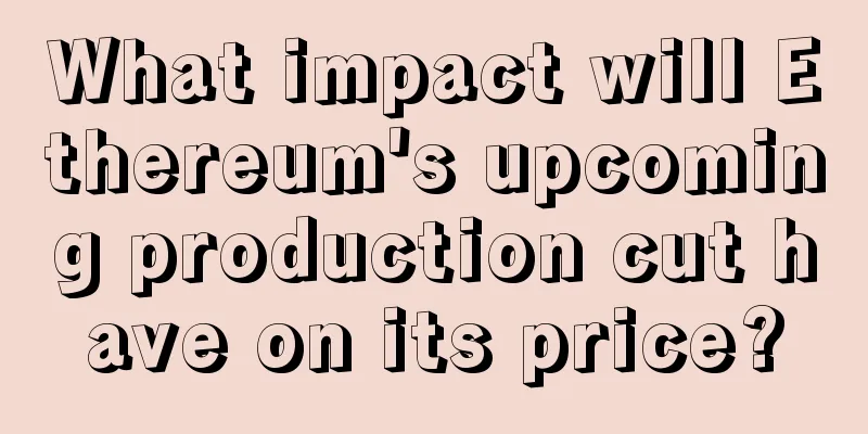 What impact will Ethereum's upcoming production cut have on its price?