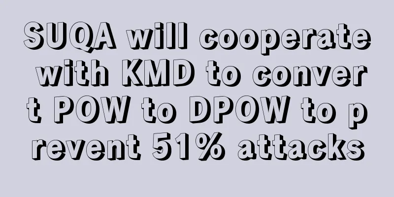 SUQA will cooperate with KMD to convert POW to DPOW to prevent 51% attacks