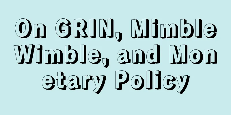 On GRIN, MimbleWimble, and Monetary Policy