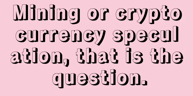 Mining or cryptocurrency speculation, that is the question.