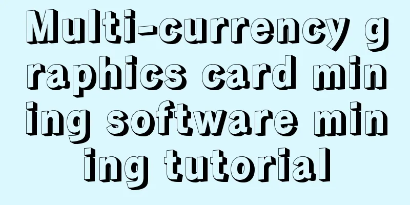 Multi-currency graphics card mining software mining tutorial