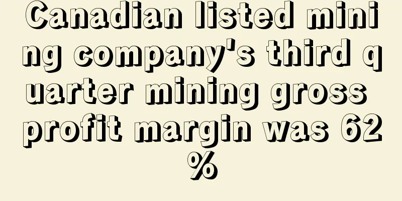Canadian listed mining company's third quarter mining gross profit margin was 62%