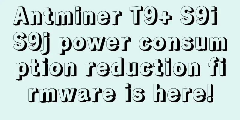 Antminer T9+ S9i S9j power consumption reduction firmware is here!