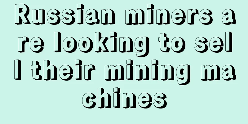 Russian miners are looking to sell their mining machines
