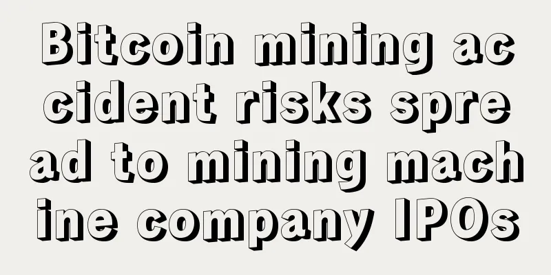 Bitcoin mining accident risks spread to mining machine company IPOs