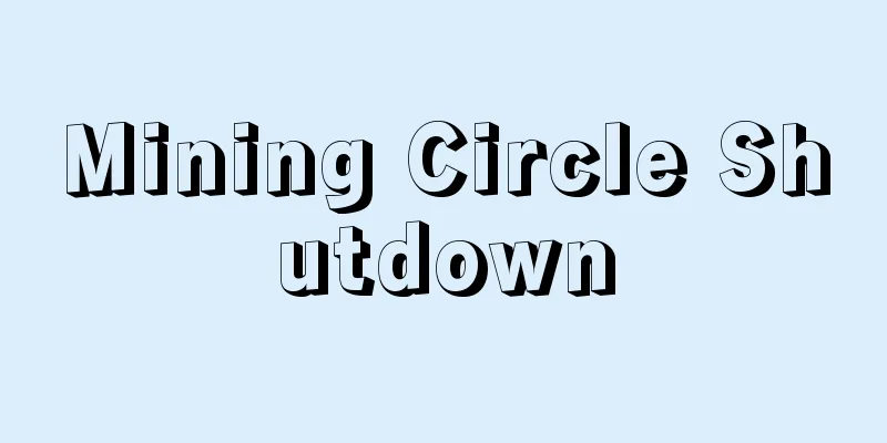 Mining Circle Shutdown