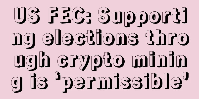 US FEC: Supporting elections through crypto mining is ‘permissible’