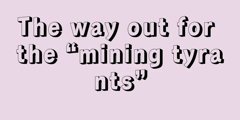 The way out for the “mining tyrants”