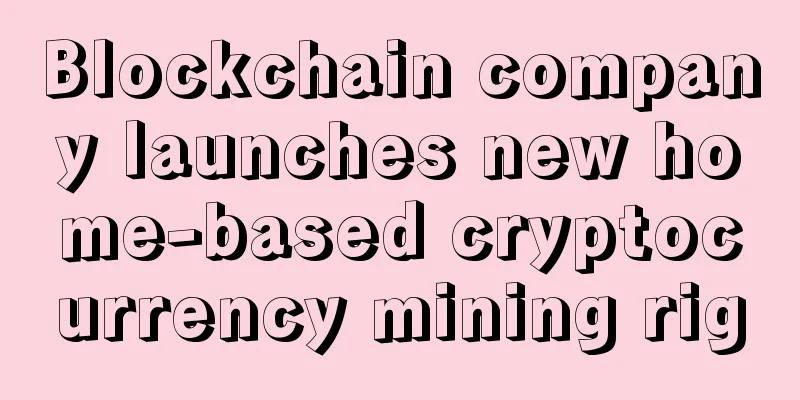 Blockchain company launches new home-based cryptocurrency mining rig