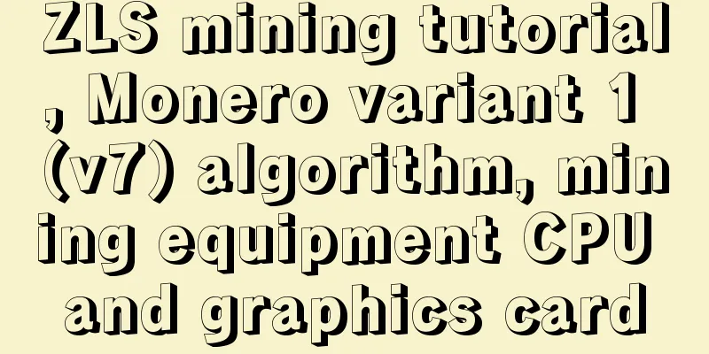ZLS mining tutorial, Monero variant 1 (v7) algorithm, mining equipment CPU and graphics card