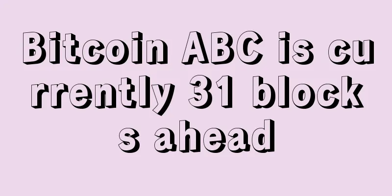Bitcoin ABC is currently 31 blocks ahead
