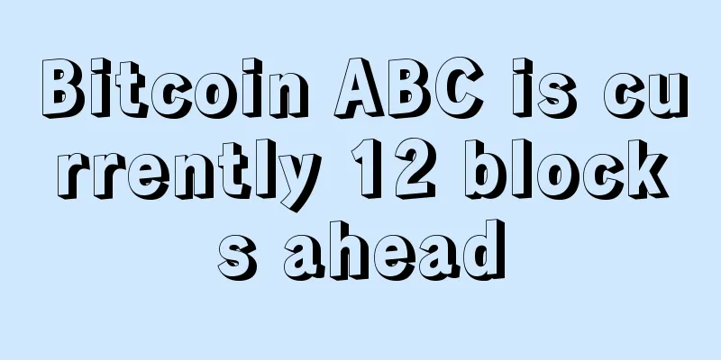 Bitcoin ABC is currently 12 blocks ahead