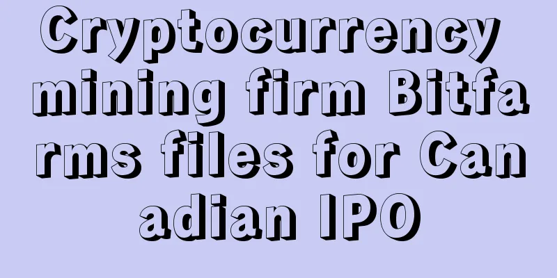 Cryptocurrency mining firm Bitfarms files for Canadian IPO