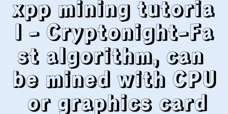xpp mining tutorial - Cryptonight-Fast algorithm, can be mined with CPU or graphics card