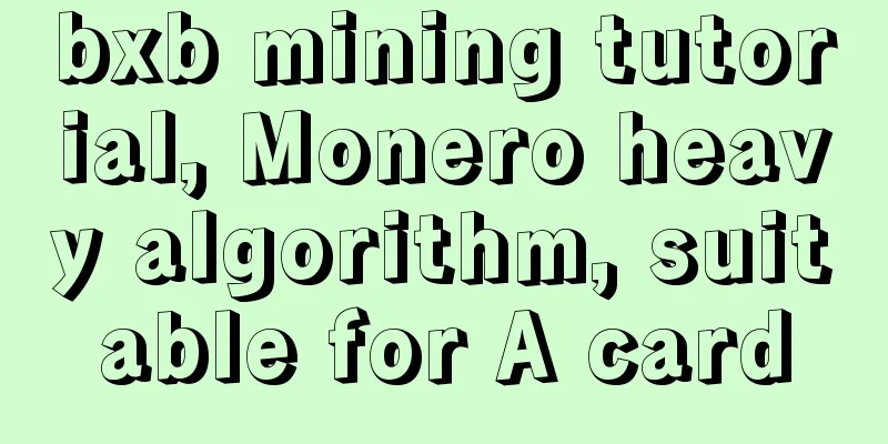 bxb mining tutorial, Monero heavy algorithm, suitable for A card