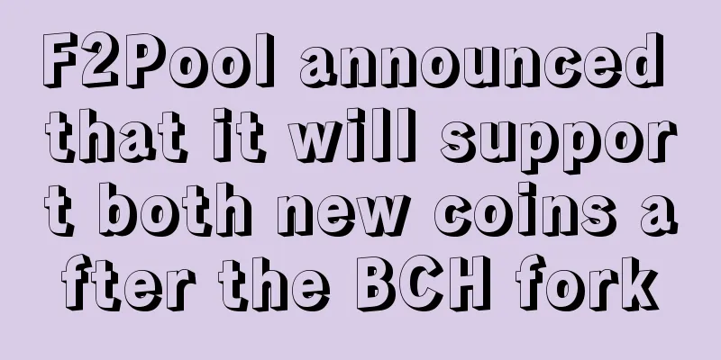 F2Pool announced that it will support both new coins after the BCH fork