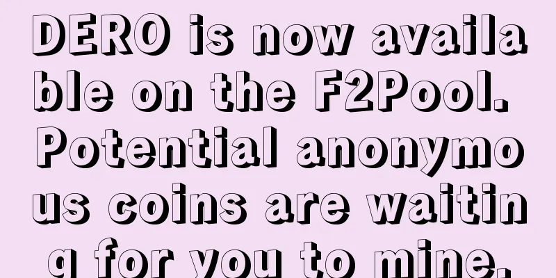 DERO is now available on the F2Pool. Potential anonymous coins are waiting for you to mine.