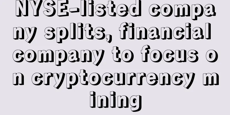 NYSE-listed company splits, financial company to focus on cryptocurrency mining