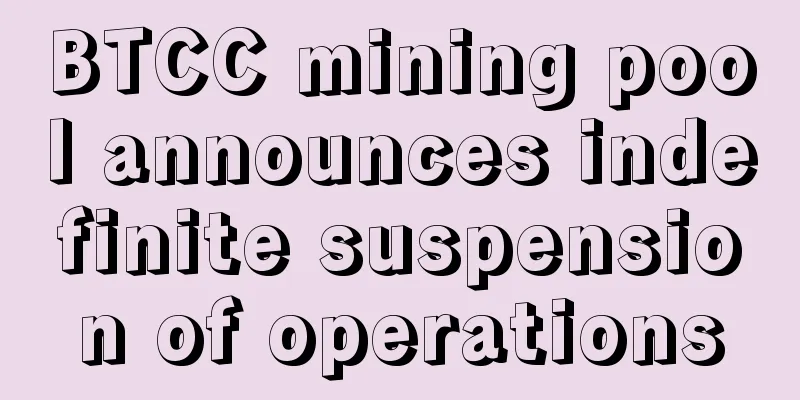 BTCC mining pool announces indefinite suspension of operations