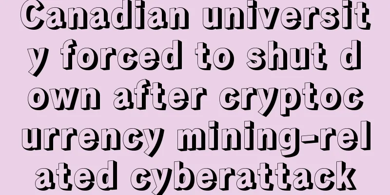 Canadian university forced to shut down after cryptocurrency mining-related cyberattack