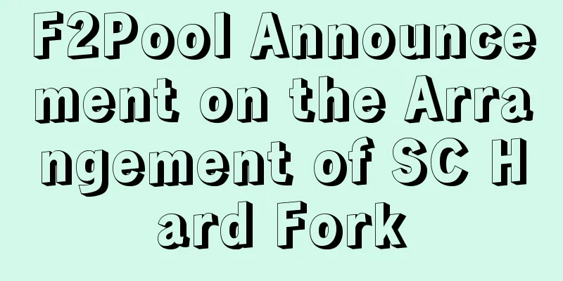 F2Pool Announcement on the Arrangement of SC Hard Fork