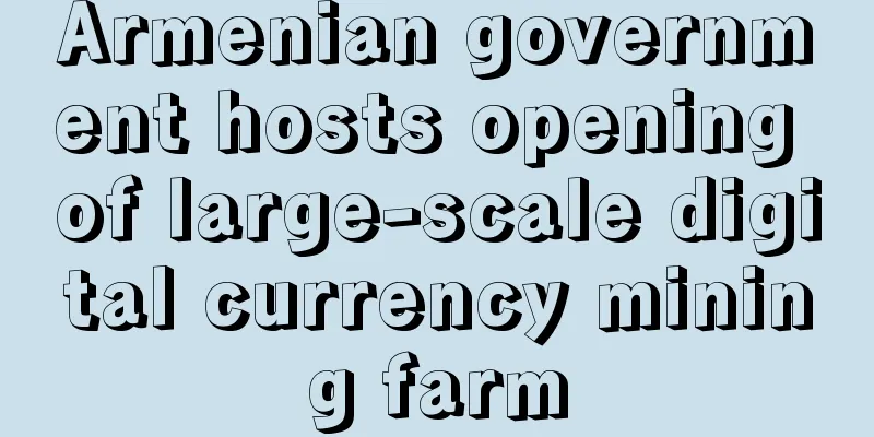Armenian government hosts opening of large-scale digital currency mining farm