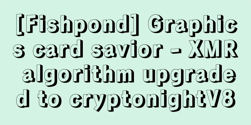 [Fishpond] Graphics card savior - XMR algorithm upgraded to cryptonightV8