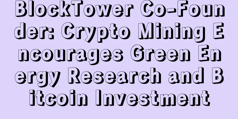 BlockTower Co-Founder: Crypto Mining Encourages Green Energy Research and Bitcoin Investment