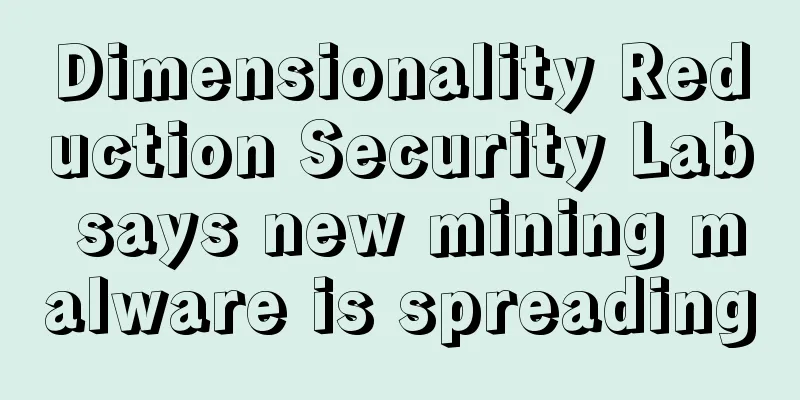 Dimensionality Reduction Security Lab says new mining malware is spreading