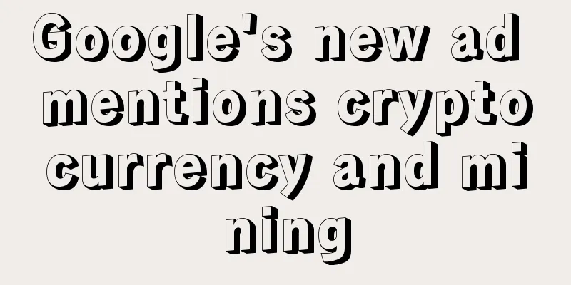 Google's new ad mentions cryptocurrency and mining